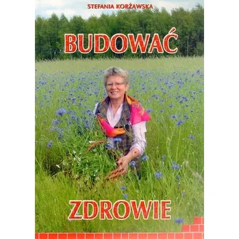 Budować zdrowie - Korżawska Stefania