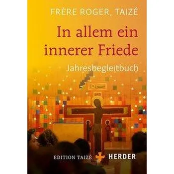 In allem ein innerer Friede - Roger, Frère [DE] (2019, Firma, Herder Verlag GmbH)