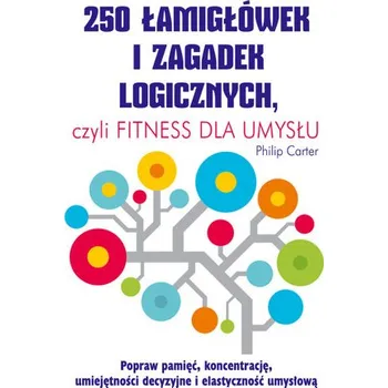 250 łamigłówek i zagadek logicznych - Philip Carter