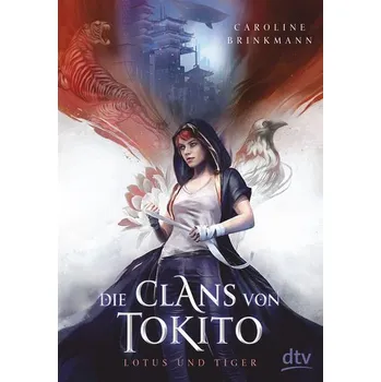 Die Clans von Tokito - Lotus und Tiger - Brinkmann, Caroline [DE] (2021, Firma, dtv Verlagsgesellschaft)