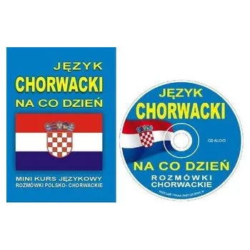 Język chorwacki na co dzień + CD