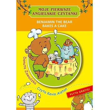 První čtění Moje pierwsze angielskie czytanki. Benjamin the Bear Bakes a Cake - Danuta Zawadzka