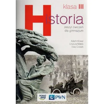 Historia.Wiek XIX i wielka wojna.Klasa 3. Gimnazjum.Ćwiczenia - Kowal Adam, Małek Urszula, Ciosek Ewa