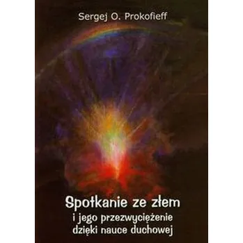 Spotkanie ze złem i jego przezwyciężenie dzięki nauce duchowej - Prokofieff Sergej