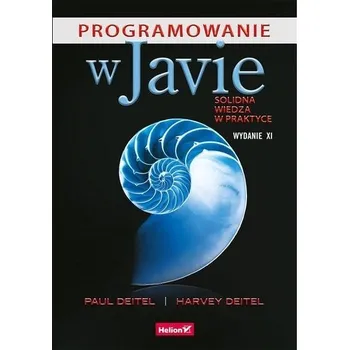 Programowanie w Javie Solidna wiedza w praktyce - Harvey Deitel, Paul Deitel