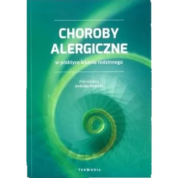 CHOROBY ALERGICZNE W PRAKTYCE LEKARZA RO DZINNEGO TERMEDIA 9788379881741