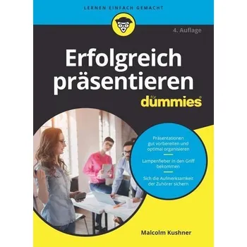 Erfolgreich Präsentieren für Dummies - Kushner, Malcolm [DE] (2019, Brožovaná, Wiley-VCH GmbH)