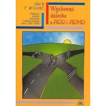Wychować dziecko z ADD i ADHD - Pentecost, David