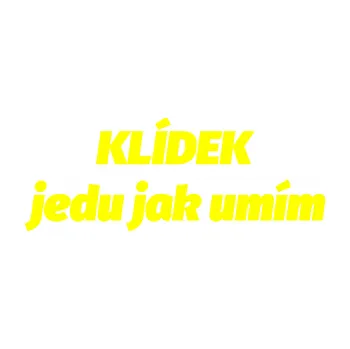 Polep vozidla SAMOLEPKA Klídek jedu jak umím (05 - žlutá citron) NA AUTO, NÁLEPKA, FÓLIE, POLEP, TUNING, VLASTNÍ TEXT, TISK, AUTOSAMOLEPKY.cz, POLEPY, OBRÁZEK, LOGO, SAMOLEPKY