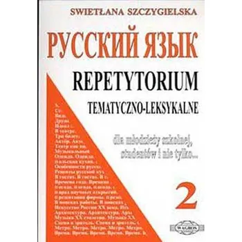 Repetytorium tematyczno-leksykalne 2. Język rosyjski - Swietłana Szczygielska