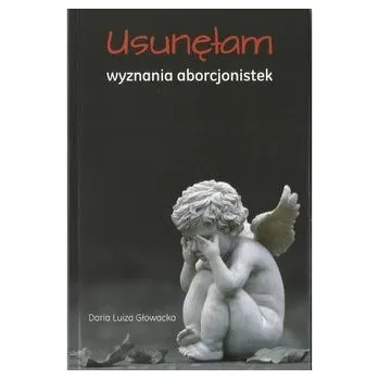 Usunęłam Wyznania aborcjonistek - Głowacka Daria