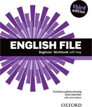 Anglický jazyk English File: Third Edition: Beginner Workbook with Key  - Christina Latham-Koenig a kol. (2015, brožovaná)