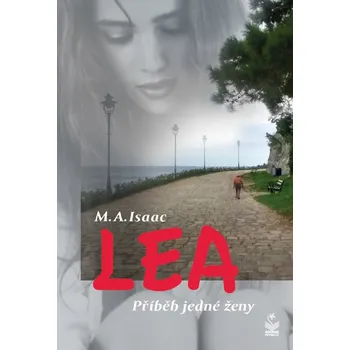 Lea: Příběh jedné ženy - M. A. Isaac…