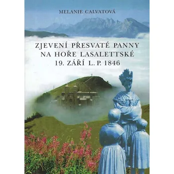 Literární biografie Zjevení přesvaté Panny na hoře lasalettské 19. září L. P. 1846