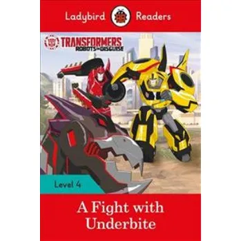 Anglický jazyk Transformers: A Fight with Underbite - Ladybird Readers Level 4 – Ladybird (EN)