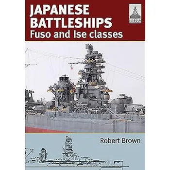 Shipcraft 24: Japanese Battleship s Fuso and Ise Classes – Robert Brown (EN)
