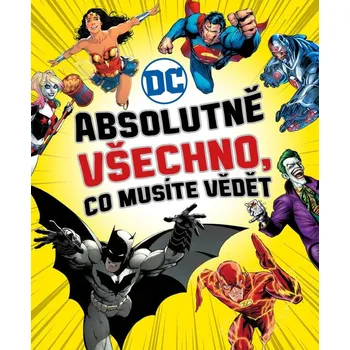 DC Comics: Absolutně všechno, co musíte vědět – Liz Marshamová a kol. (2020, pevná)