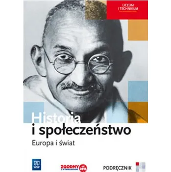 Europa i świat. Historia i społeczeństwo. Liceum/tech. Podręcznik - Marcin Markowicz, Olga Pytlińska, Agata Wyroda