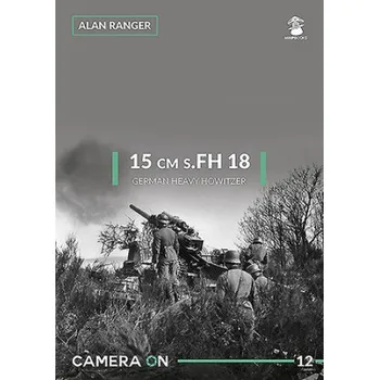 Umění 15 Cm s.Fh 18 German Heavy Howitzer – Alan Ranger (EN)