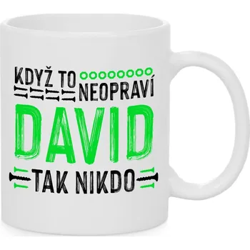 Hrnek - Když to neopraví David, tak nikdo Barva: Bílá