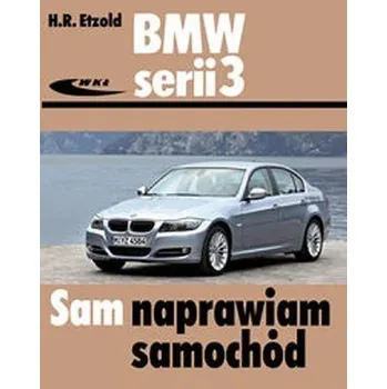 Sam naprawiam samochód. BMW serii 3 typu E90/E91 od III 2005 do I 2012 - Etzold Hans-Rudiger