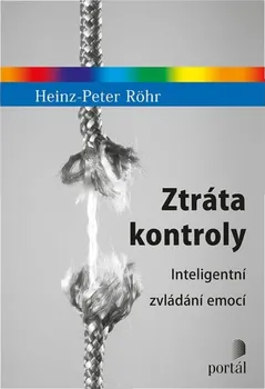 Ztráta kontroly: Inteligentní zvládání emocí - Röhr Heinz-Peter (2021, brožovaná)