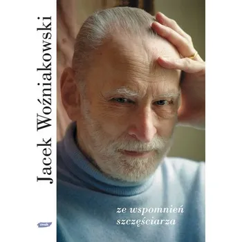 Literární biografie Ze wspomnień szczęściarza - Woźniakowski Jacek