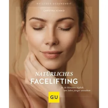 Natürliches Facelifting - Schmid, Christina