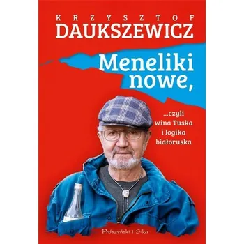 Meneliki nowe, czyli wina Tuska i logika białorusk - Krzysztof Daukszewicz
