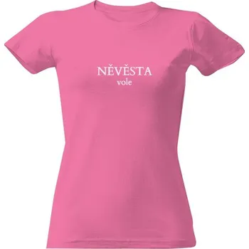 Dámské tričko Tričko s potiskem Nevěsta vole 2 dámské