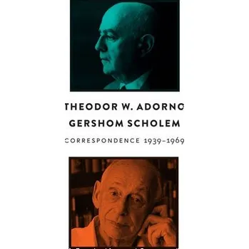 Cizí jazyk Correspondence, 1939 - 1969 - Adorno, Theodor W. (Frankfurt School) a Scholem, Gershom