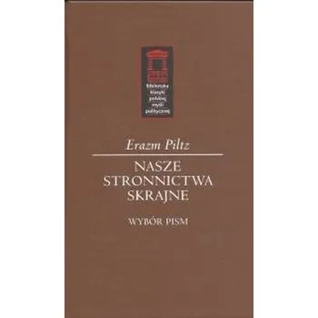 Nasze stronnictwa skrajne - Erazm Piltz