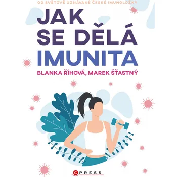 Jak se dělá imunita - Blanka Říhová, Marek Šťastný (2021, brožovaná)