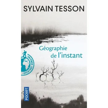 Geographie de l'instant – Sylvain Tesson (FR)
