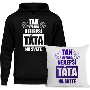 Žertovný předmět Komplet pro tátu - Tak vypadá nejlepší táta na světě - mikina a polštář s potiskem- Tričkový.cz
