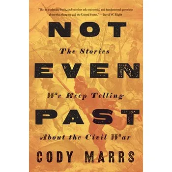 Cizojazyčná kniha Not Even Past - Marrs, Cody (Professor, Franklin College of Arts a Sciences)