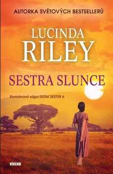 Sestra Slunce: Romantická sága Sedm sester 6 - Lucinda Riley (2021, pevná s přebalem)