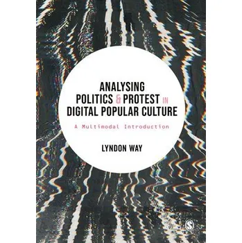 Cizojazyčná kniha Analysing Politics and Protest in Digital Popular Culture - Way, Lyndon