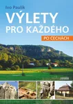 Výlety pro každého po Čechách - Ivo…