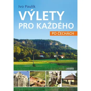 Výlety pro každého po Čechách - Ivo…