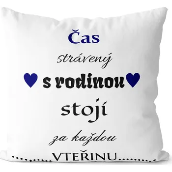 Dekorativní polštářek Polštářek Čas strávený s rodinou stojí za každou vteřinu (Velikost: 40 x 40 cm)