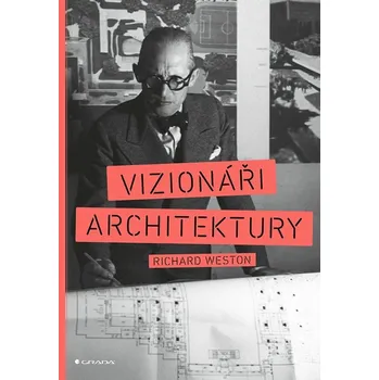 Vizionáři architektury - Richard Weston…