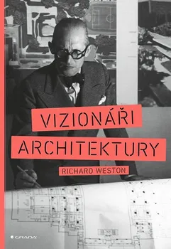 Umění Vizionáři architektury - Richard Weston (2021, brožovaná)