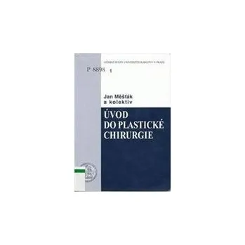 Úvod do plastické chirurgie - Měšťák Jan a kolektiv