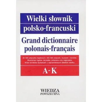 Encyklopedie Wielki słownik polsko-francuski T. 1 A-K w.2 - praca zbiorowa