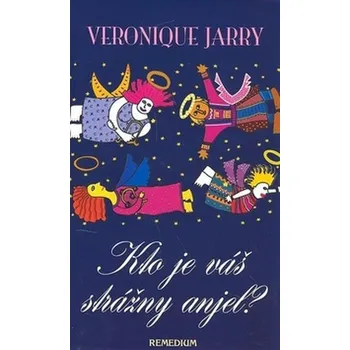 Kto je váš strážny anjel? - Veronique Jarry [SK] (2007, pevná)