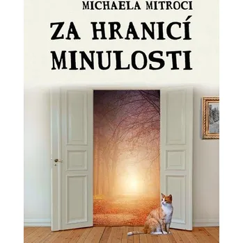 Kniha Za hranicí minulosti - Michaela Mitroci (E-Kniha) - 978-80-281-0042-1