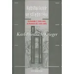 Habsburkové ve středověku: Od Rudolfa…