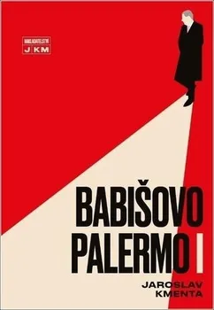 Literární biografie Babišovo Palermo I - Jaroslav Kmenta (2021, pevná)