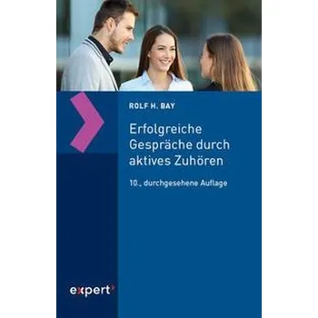 Erfolgreiche Gespräche durch aktives Zuhören - Rolf H. Bay